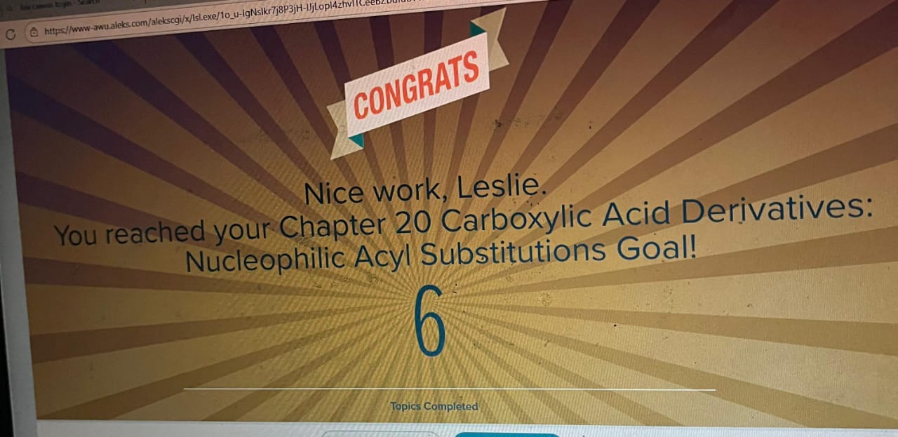 ALEKS Congrats screen — Nice work, Leslie. You reached your Chapter 20 Carboxylic Acid Derivatives: Nucleophilic Acyl Substitutions Goal! 6 Topics Completed.